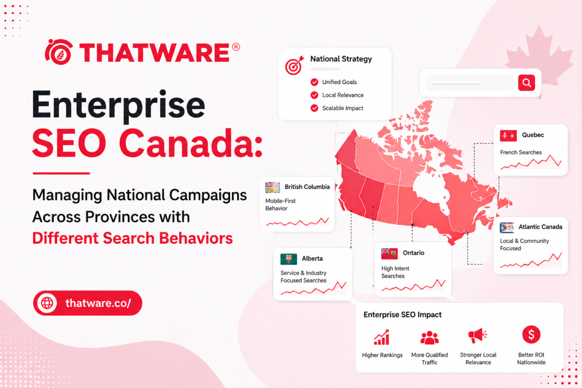 Enterprise SEO Canada: Managing National Campaigns Across Provinces with Different Search Behaviors